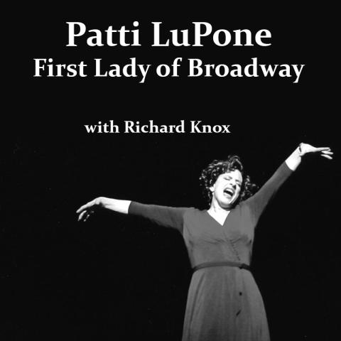 Patti LuPone – First Lady of Broadway with Richard Knox on Zoom or simulcast in person in the Village Center