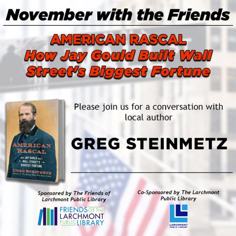 November with the Friends – How Jay Gould Built Wall Street’s Biggest Fortune with author Greg Steinmetz