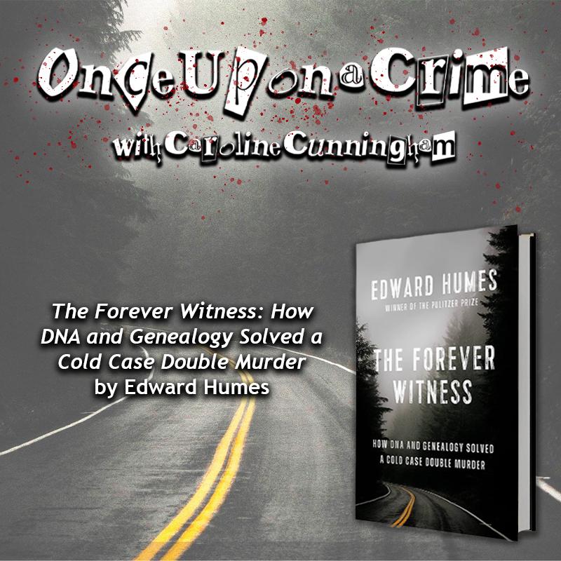 The Forever Witness: How DNA and Genealogy Solved a Cold Case Double Murder